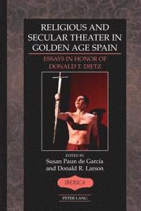 bokomslag Religious and Secular Theater in Golden Age Spain