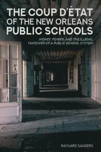 bokomslag The Coup Dtat of the New Orleans Public Schools