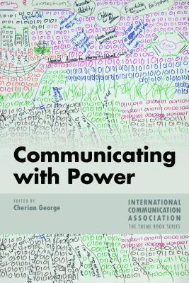 Cherian George - Communicating with Power, Inbunden