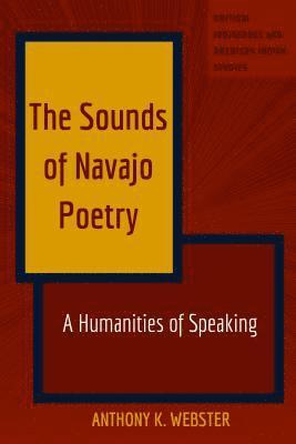 Anthony Webster, Andrew Jolivette - Sounds of Navajo Poetry, Inbunden