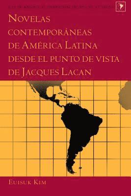 Euisuk Kim, Gladys M Varona-Lacey - Novelas Contemporáneas de América Latina Desde El Punto de Vista de Jacques Lacan, Inbunden