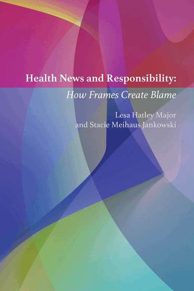 Lesa Hatley Major, Stacie Meihaus Jankowski, Lee B. Becker - Health News and Responsibility, Inbunden