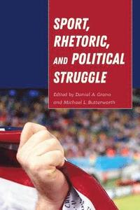 bokomslag Sport, Rhetoric, and Political Struggle