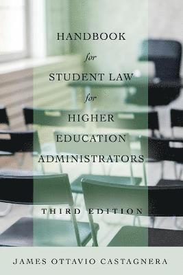 Handbook for Student Law for Higher Education Administrators, Third Edition 1