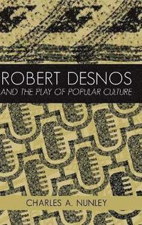 bokomslag Robert Desnos and the Play of Popular Culture