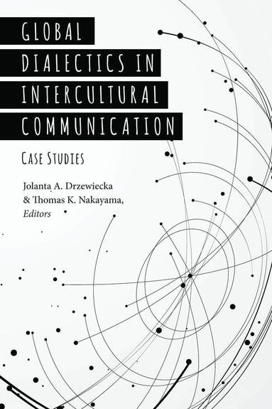 Jolanta A. Drzewiecka, Thomas K. Nakayama - Global Dialectics in Intercultural Communication, Inbunden