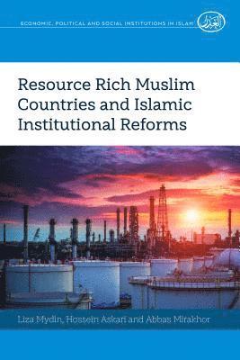 Resource Rich Muslim Countries and Islamic Institutional Reforms 1