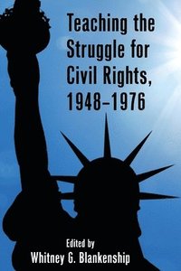 bokomslag Teaching the Struggle for Civil Rights, 19481976