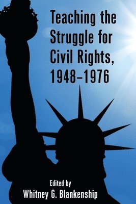 Whitney Blankenship - Teaching the Struggle for Civil Rights, 1948–1976, Häftad