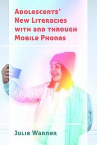 bokomslag Adolescents' New Literacies with and through Mobile Phones
