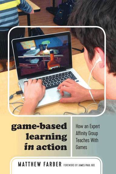Matthew Farber, Colin Lankshear, Michele Knobel - Game-Based Learning in Action, Häftad
