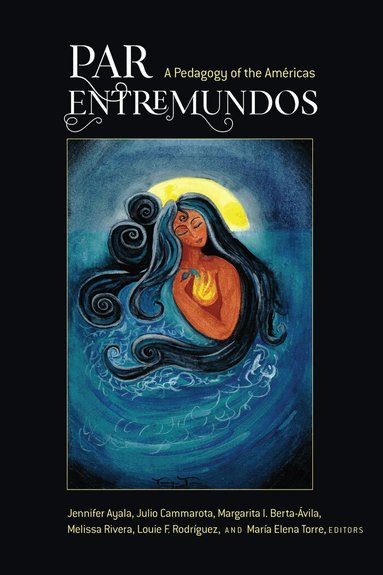 Jennifer Ayala, Julio Cammarota, Margarita I. Berta-Ávila, Melissa Rivera, Louie F. Rodríguez, María Elena Torre - PAR EntreMundos, Häftad