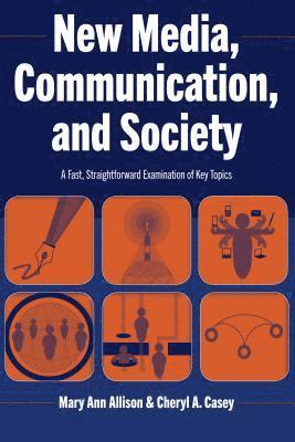 Mary Ann Allison, Cheryl A. Casey - New Media, Communication, and Society, Häftad