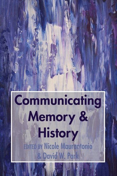 Nicole Maurantonio, David W. Park - Communicating Memory & History, Inbunden