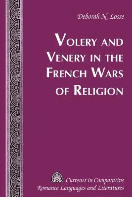 Volery and Venery in the French Wars of Religion 1