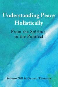 bokomslag Understanding Peace Holistically