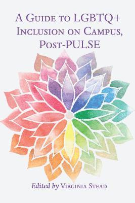 Virginia Stead - Guide to LGBTQ+ Inclusion on Campus, Post-PULSE, Häftad