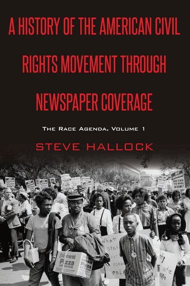 Steve Hallock, David Copeland - History of the American Civil Rights Movement Through Newspaper Coverage, Inbunden