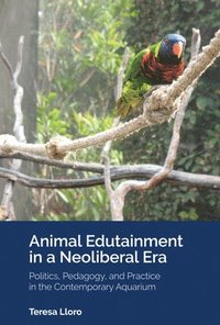 bokomslag Animal Edutainment in a Neoliberal Era