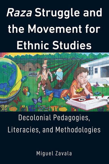 Miguel Zavala, Peter McLaren, Michael Adrian Peters - Raza Struggle and the Movement for Ethnic Studies, Inbunden