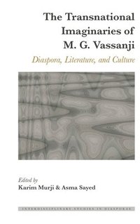 bokomslag The Transnational Imaginaries of M. G. Vassanji