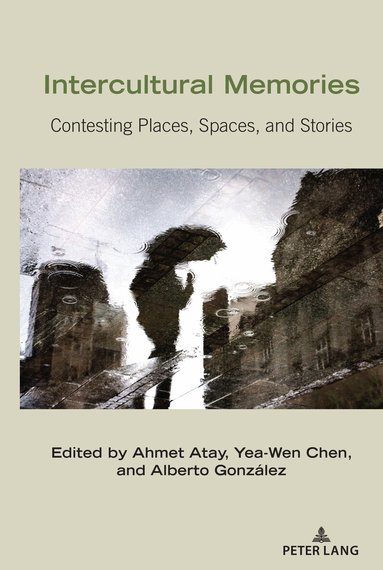 Ahmet Atay, Yea-Wen Chen, Alberto González - Intercultural Memories, Häftad