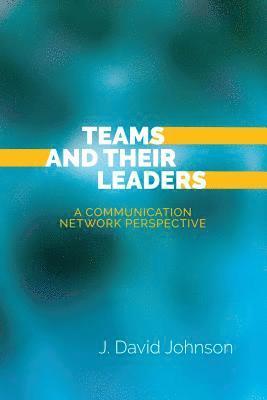 J. David Johnson - Teams and Their Leaders, Inbunden