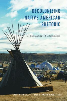 bokomslag Decolonizing Native American Rhetoric