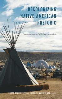bokomslag Decolonizing Native American Rhetoric