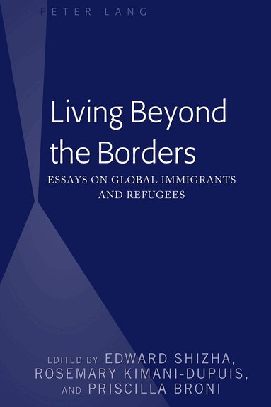 Edward Shizha, Rosemary Kimani-Dupuis, Priscilla Broni - Living Beyond the Borders, Inbunden