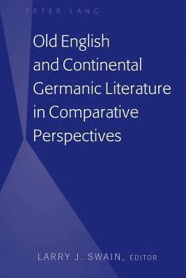 Old English and Continental Germanic Literature in Comparative Perspectives 1