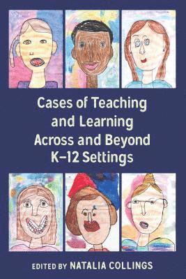 Cases of Teaching and Learning Across and Beyond K12 Settings 1