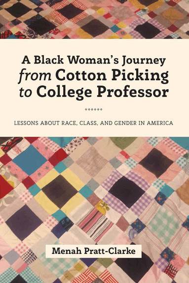 Menah Pratt-Clarke, Rochelle Brock, Cynthia B. Dillard - Black Woman's Journey from Cotton Picking to College Professor, Häftad