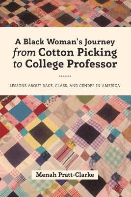 bokomslag A Black Woman's Journey from Cotton Picking to College Professor