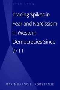 bokomslag Tracing Spikes in Fear and Narcissism in Western Democracies Since 9/11