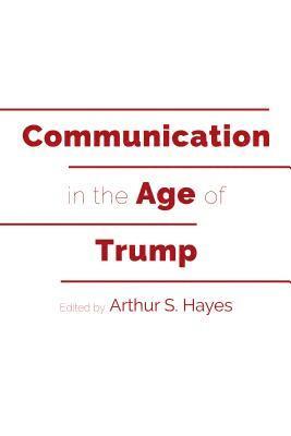 Communication in the Age of Trump 1