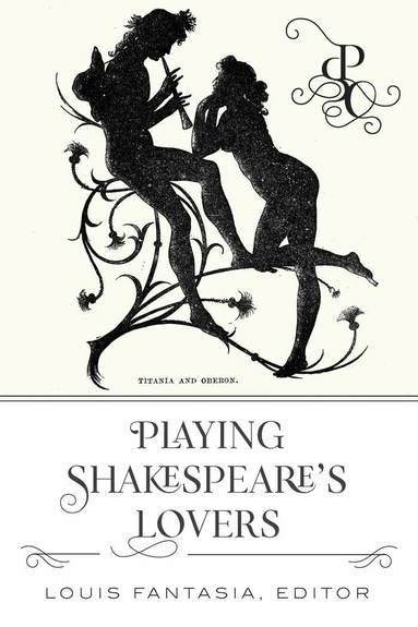 Louis Fantasia - Playing Shakespeare’s Lovers, Inbunden
