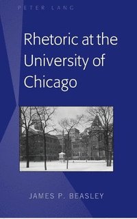 bokomslag Rhetoric at the University of Chicago
