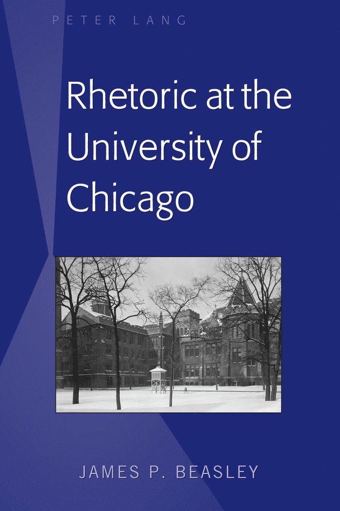 James P. Beasley - Rhetoric at the University of Chicago, Inbunden