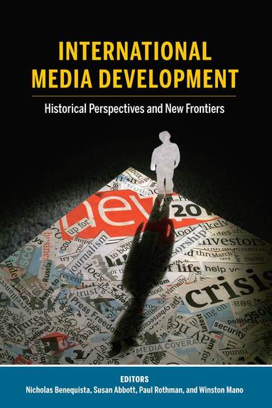 Nicholas Benequista, Susan Abbott, Paul Rothman, Winston Mano - International Media Development, Häftad