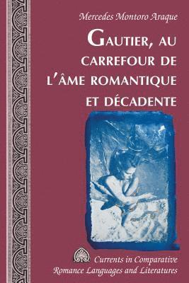 bokomslag Gautier, Au Carrefour de l'Ame Romantique Et Decadente