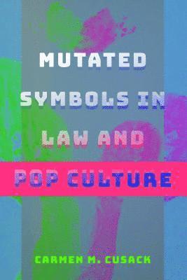 Carmen M. Cusack - Mutated Symbols in Law and Pop Culture, Inbunden