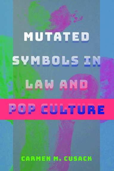 Carmen M. Cusack - Mutated Symbols in Law and Pop Culture, Häftad