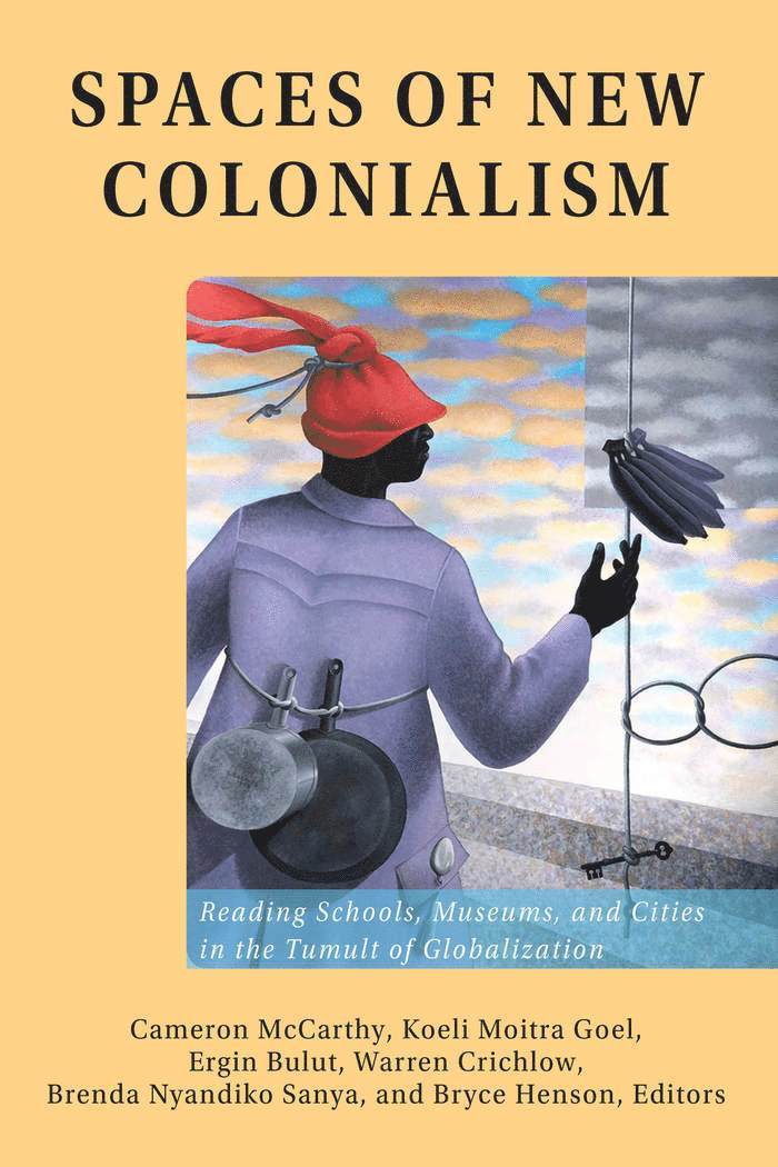 Cameron McCarthy, Koeli Moitra Goel, Ergin Bulut, Warren Crichlow, Brenda Nyandiko Sanya, Bryce Henson, Angharad Valdivia, Cameron Mccarthy - Spaces of New Colonialism, Häftad