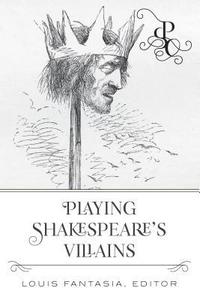 bokomslag Playing Shakespeare's Villains