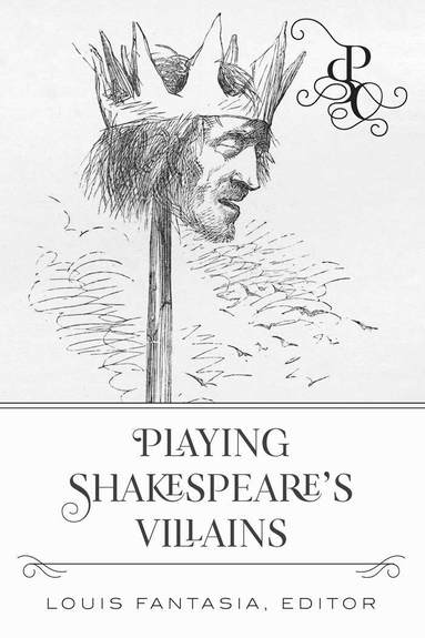 Louis Fantasia - Playing Shakespeare's Villains, Inbunden