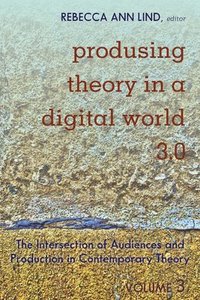 bokomslag Produsing Theory in a Digital World 3.0