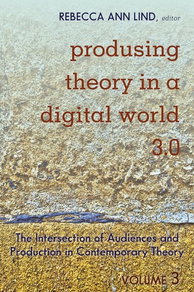Rebecca Ann Lind - Produsing Theory in a Digital World 3.0, Häftad