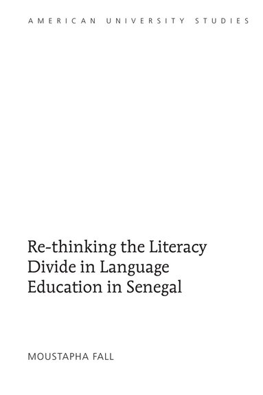 Moustapha Fall - Re-thinking the Literacy Divide in Language Education in Senegal, Inbunden
