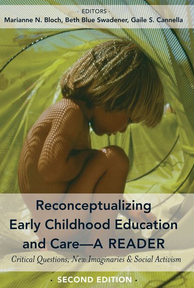 Marianne N. Bloch, Beth Blue Swadener, Gaile S. Cannella - Reconceptualizing Early Childhood Education and Care—A Reader, Häftad